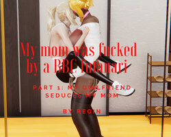 [Regin] My mom was fucked by a BBC futanari Part 1,Part 3