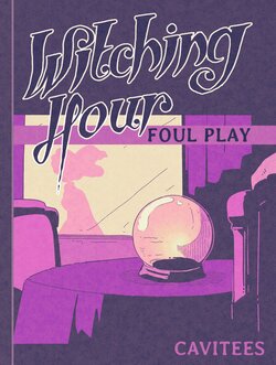 [Cavitees] Witching Hour, Foul Play + Epilogue