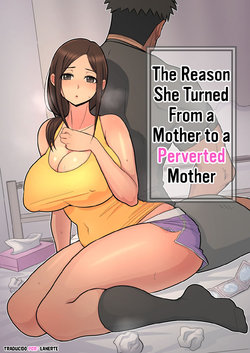 [Harapeko Teishoku (Sueyuu)] Haha kara Inbo ni Natta Wake | The Reason She Turned From a Mother to a Perverted Mother [Spanish] {Lanerte}