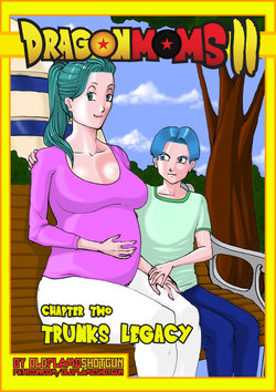[OldFlameShotgun] Dragon Moms 2: Part 2: Trunks Legcy (Dragon Ball Z)