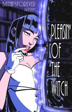 [BatNipsForever] Pleasin' of the Witch