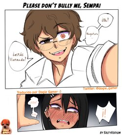 [SaltyXodium] Please don't bully me, Senpai (Spanish - En curso) [Dogie Gamer]