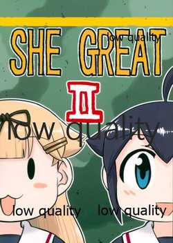 (Kobe Kawasaki Zousen Collection 7) [Mousouchiku (Seiran)] SHE GREAT ll (Kantai Collection -KanColle-)