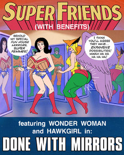 Super Friends with Benefits: Done with Mirrors
